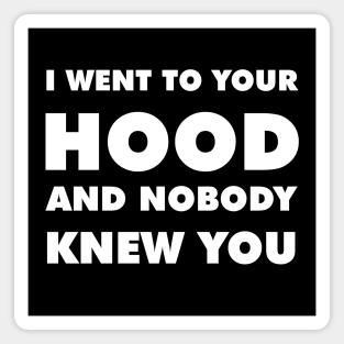 I Went To Your Hood Newschool (White) Magnet